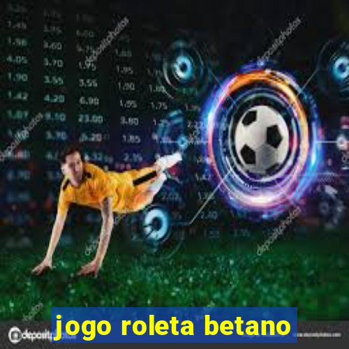 jogo roleta betano