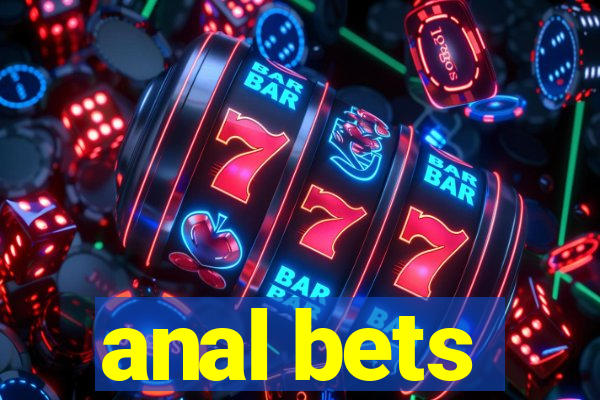 anal bets