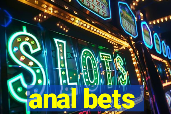 anal bets