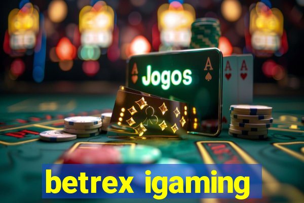 betrex igaming