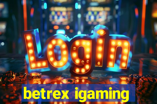 betrex igaming