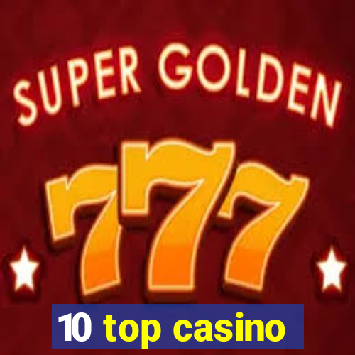 10 top casino