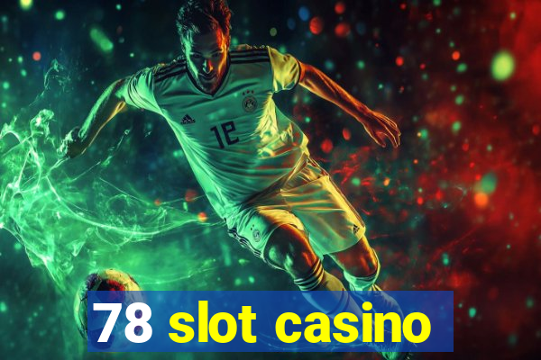 78 slot casino