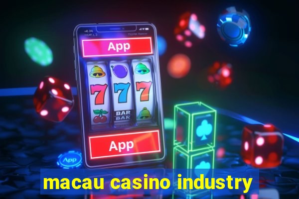 macau casino industry