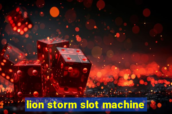 lion storm slot machine