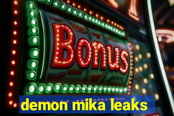 demon mika leaks