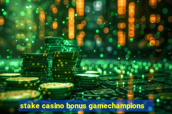 stake casino bonus gamechampions