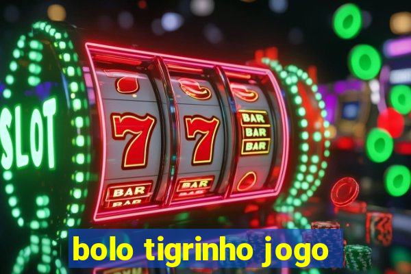 bolo tigrinho jogo