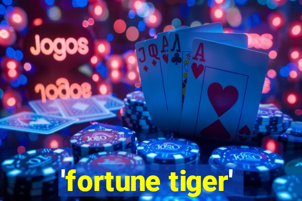 'fortune tiger'