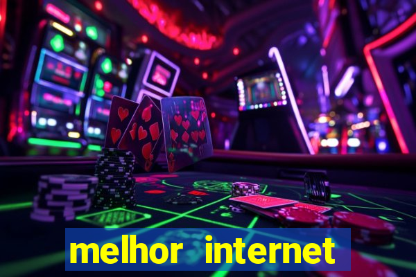 melhor internet para jogar online