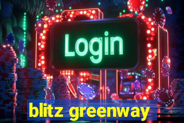 blitz greenway