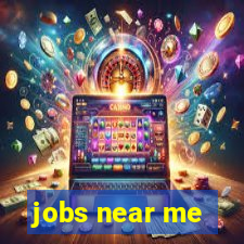 jobs near me