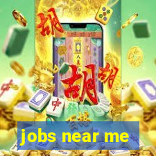 jobs near me