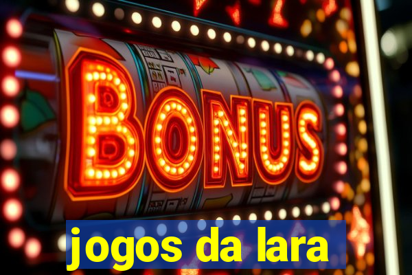 jogos da lara