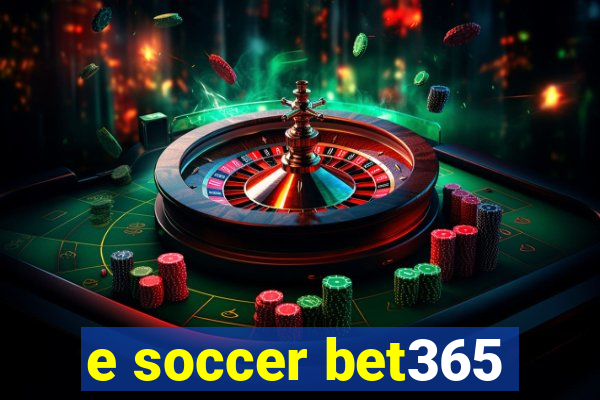 e soccer bet365