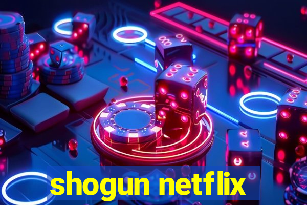 shogun netflix