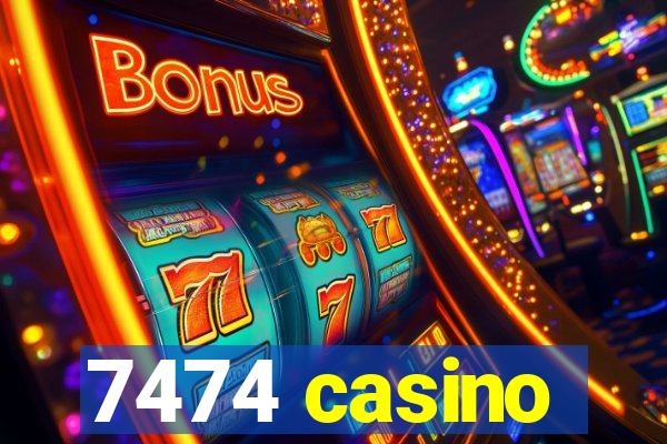 7474 casino