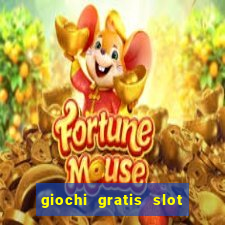 giochi gratis slot machine 2023