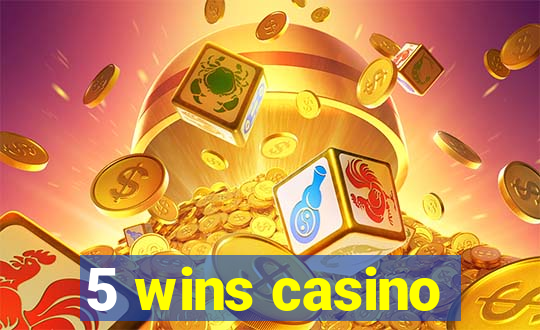 5 wins casino