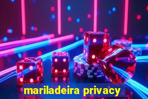 mariladeira privacy