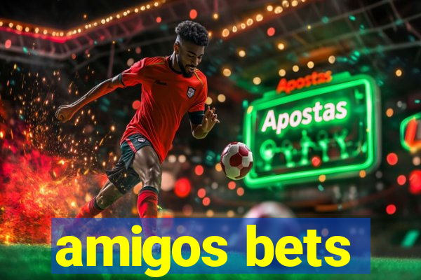 amigos bets