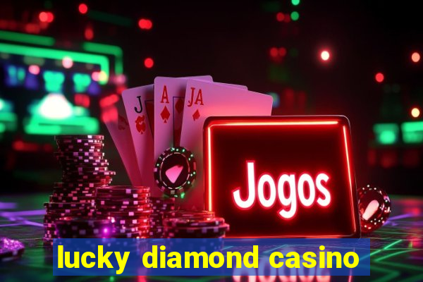 lucky diamond casino