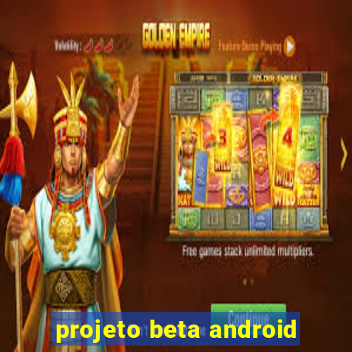 projeto beta android