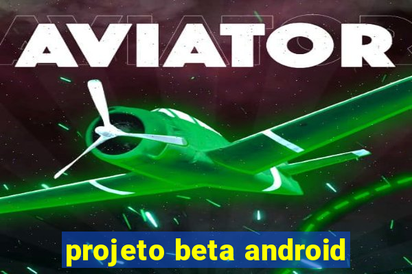 projeto beta android