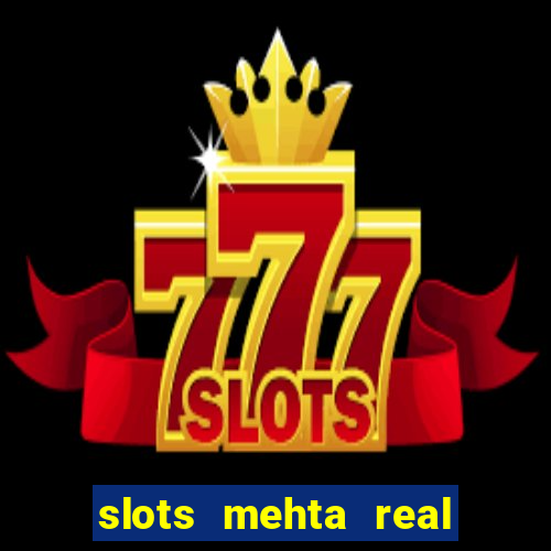 slots mehta real cash game