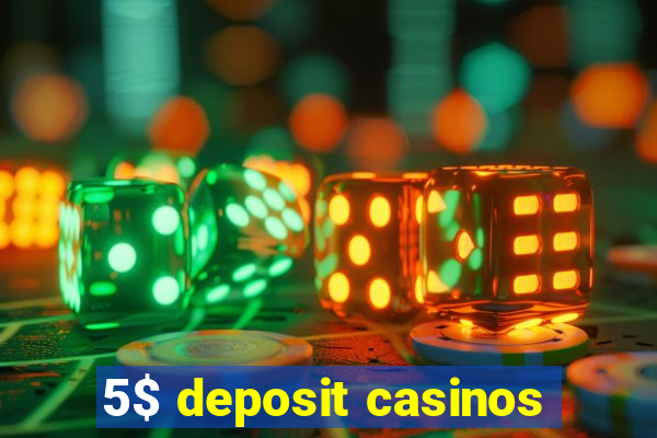 5$ deposit casinos