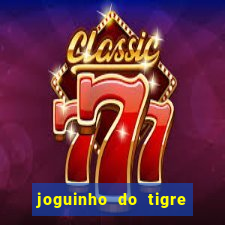 joguinho do tigre que d谩 dinheiro