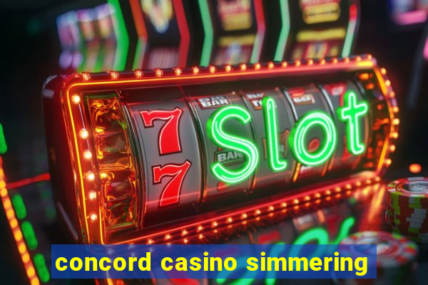 concord casino simmering