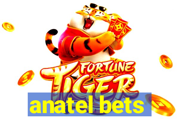 anatel bets