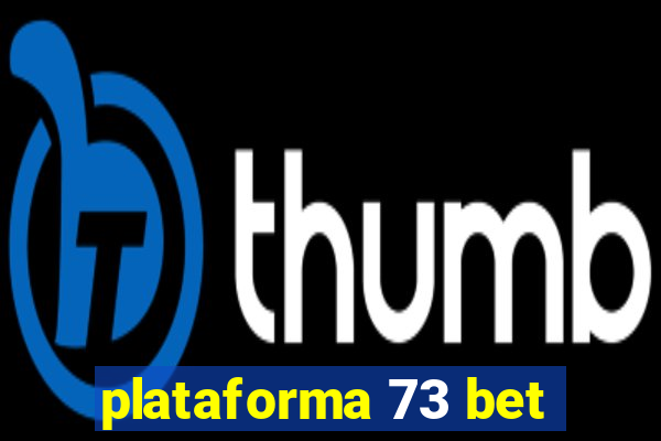 plataforma 73 bet