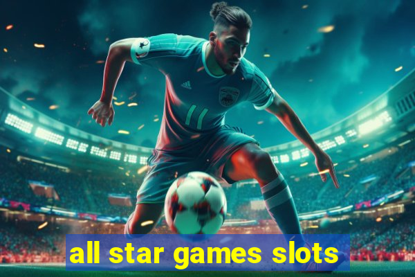 all star games slots