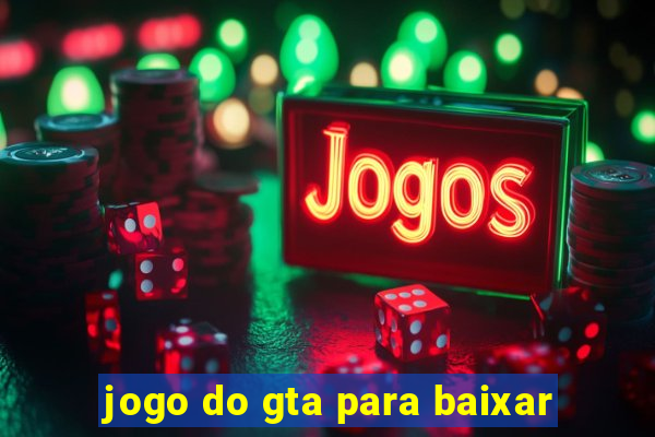 jogo do gta para baixar