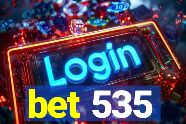 bet 535