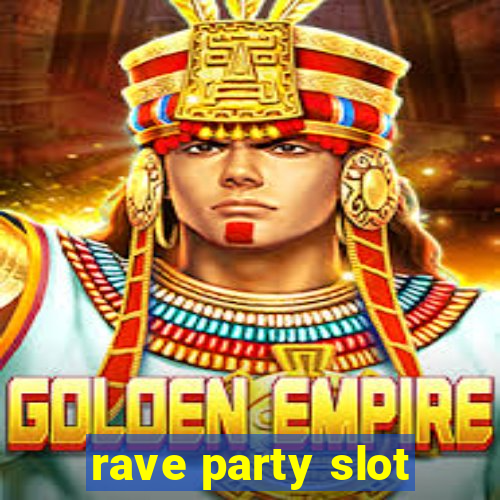 rave party slot