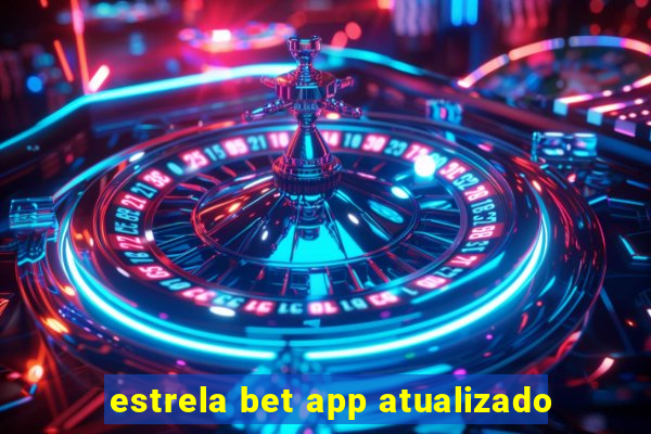 estrela bet app atualizado