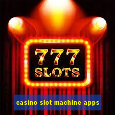 casino slot machine apps