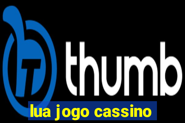 lua jogo cassino