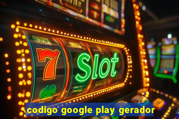 codigo google play gerador