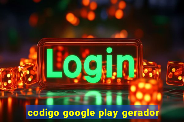 codigo google play gerador