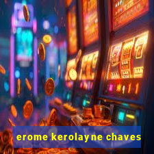 erome kerolayne chaves