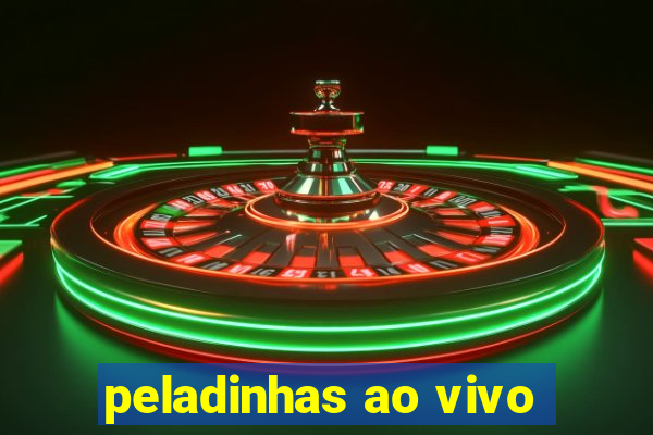 peladinhas ao vivo