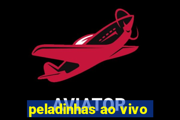 peladinhas ao vivo