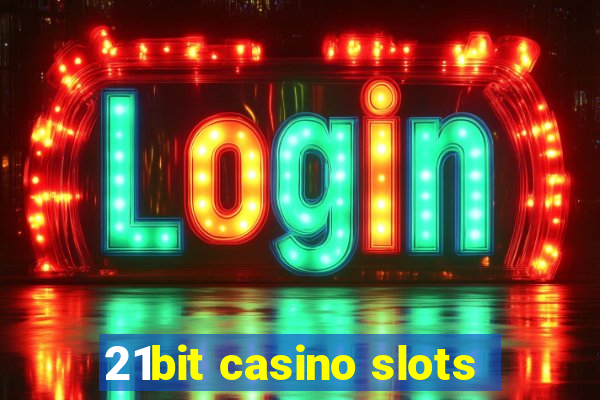 21bit casino slots