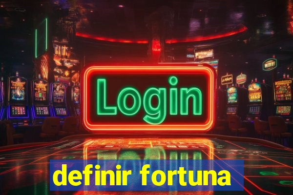 definir fortuna