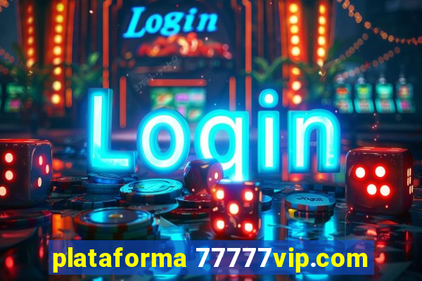 plataforma 77777vip.com