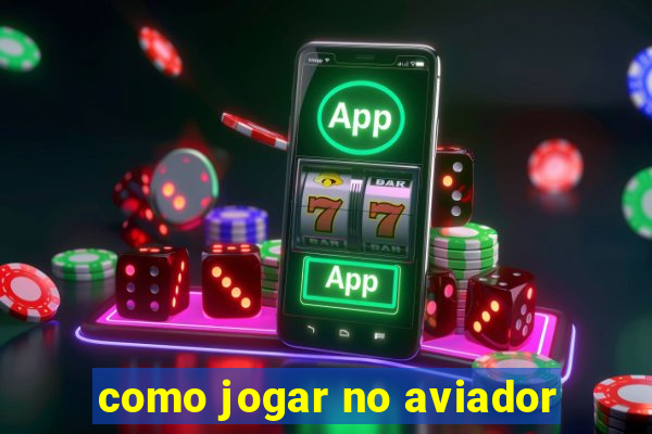 como jogar no aviador